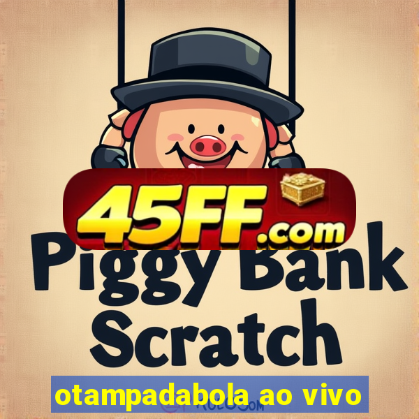 otampadabola ao vivo